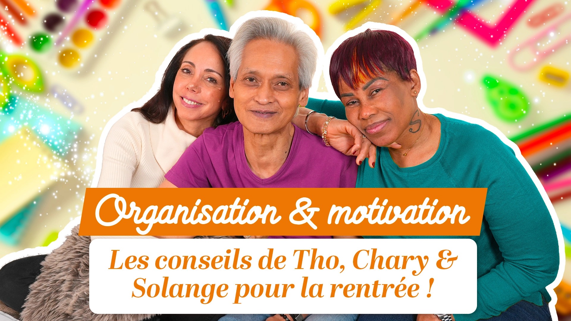 Les astuces de Chary, Tho et Solange pour préparer sa rentrée sereinement