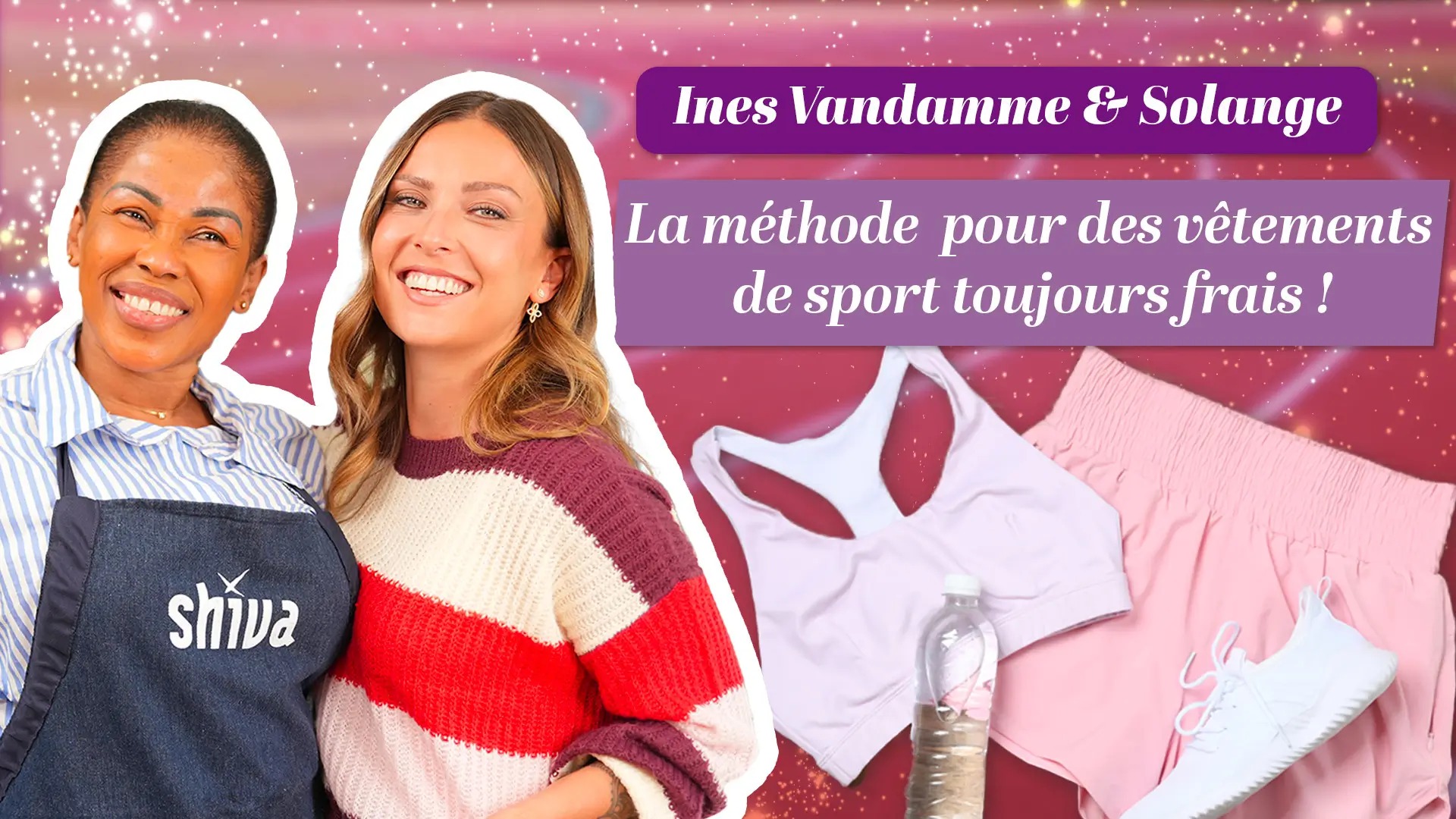 Inès Vandamme & Solange : la méthode magique pour des vêtements de sport toujours frais !