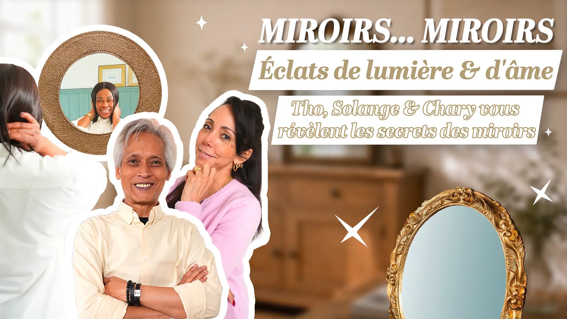 Tho, Solange et Chary vous révèlent les secrets des miroirs